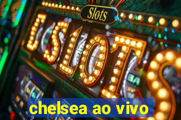 chelsea ao vivo